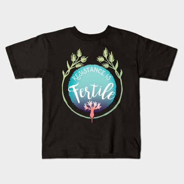 Resistance Is Fertile Kids T-Shirt by FabulouslyFeminist